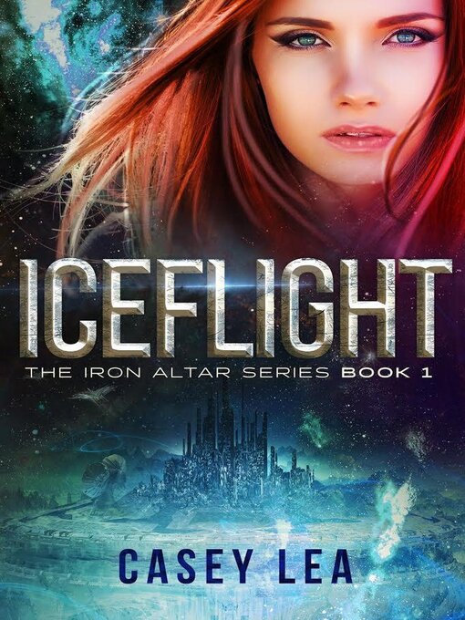 Title details for IceFlight--The Iron Altar Series Book 1 by Casey Lea - Available